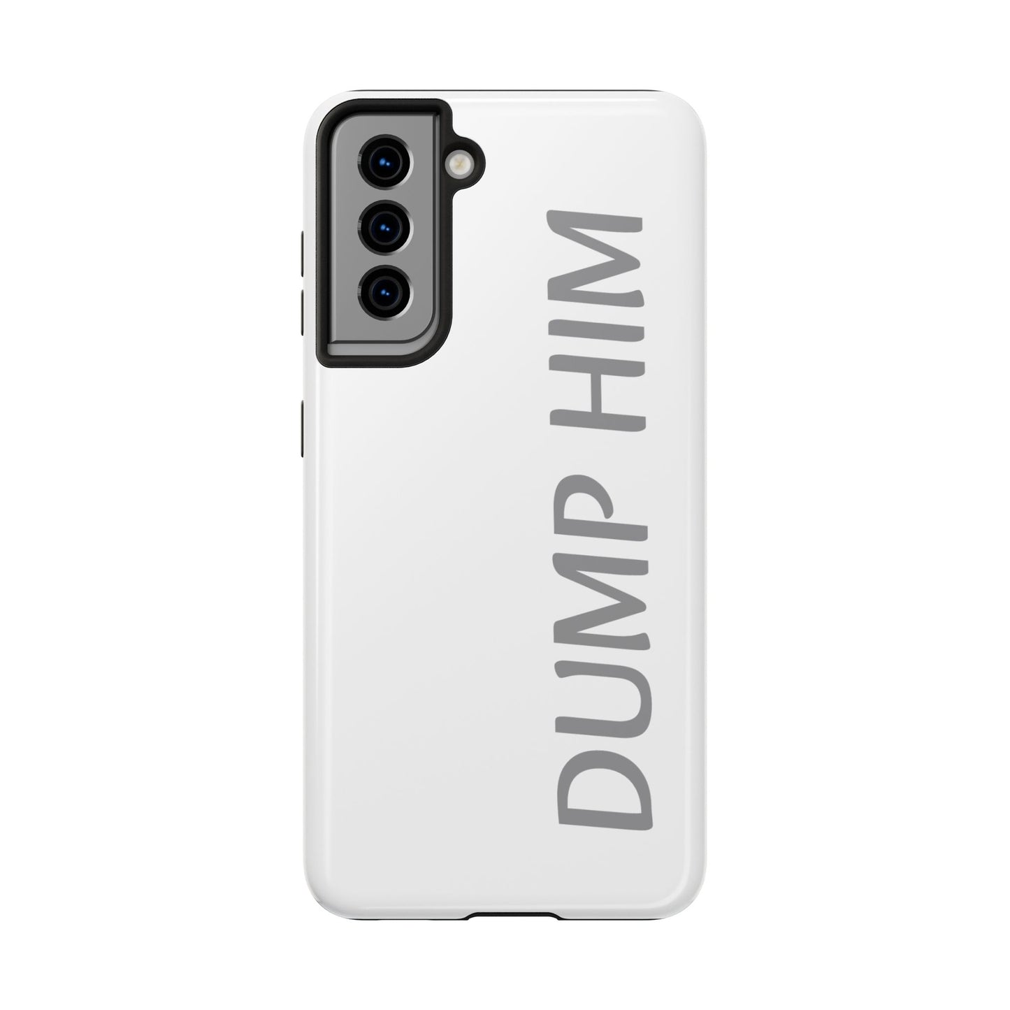Dump Him Phone Case