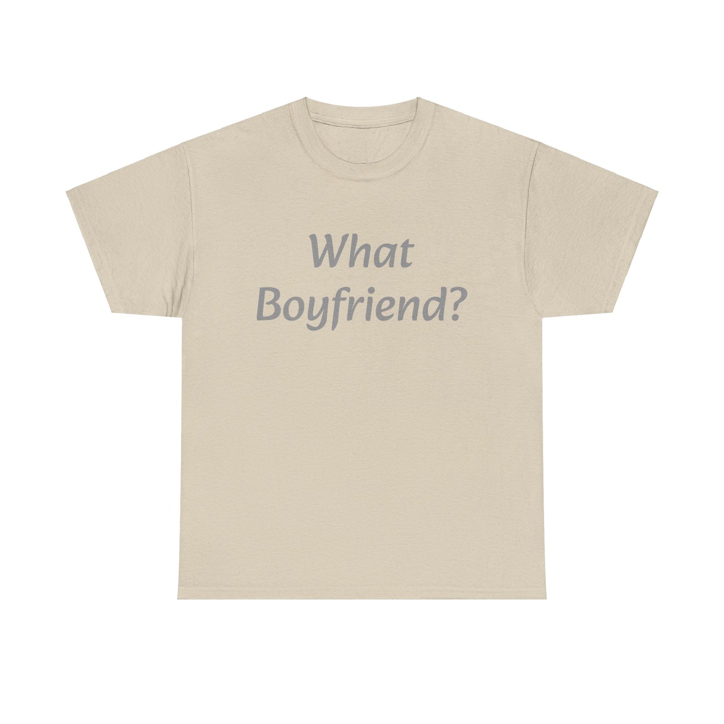 What Boyfriend? T-shirt