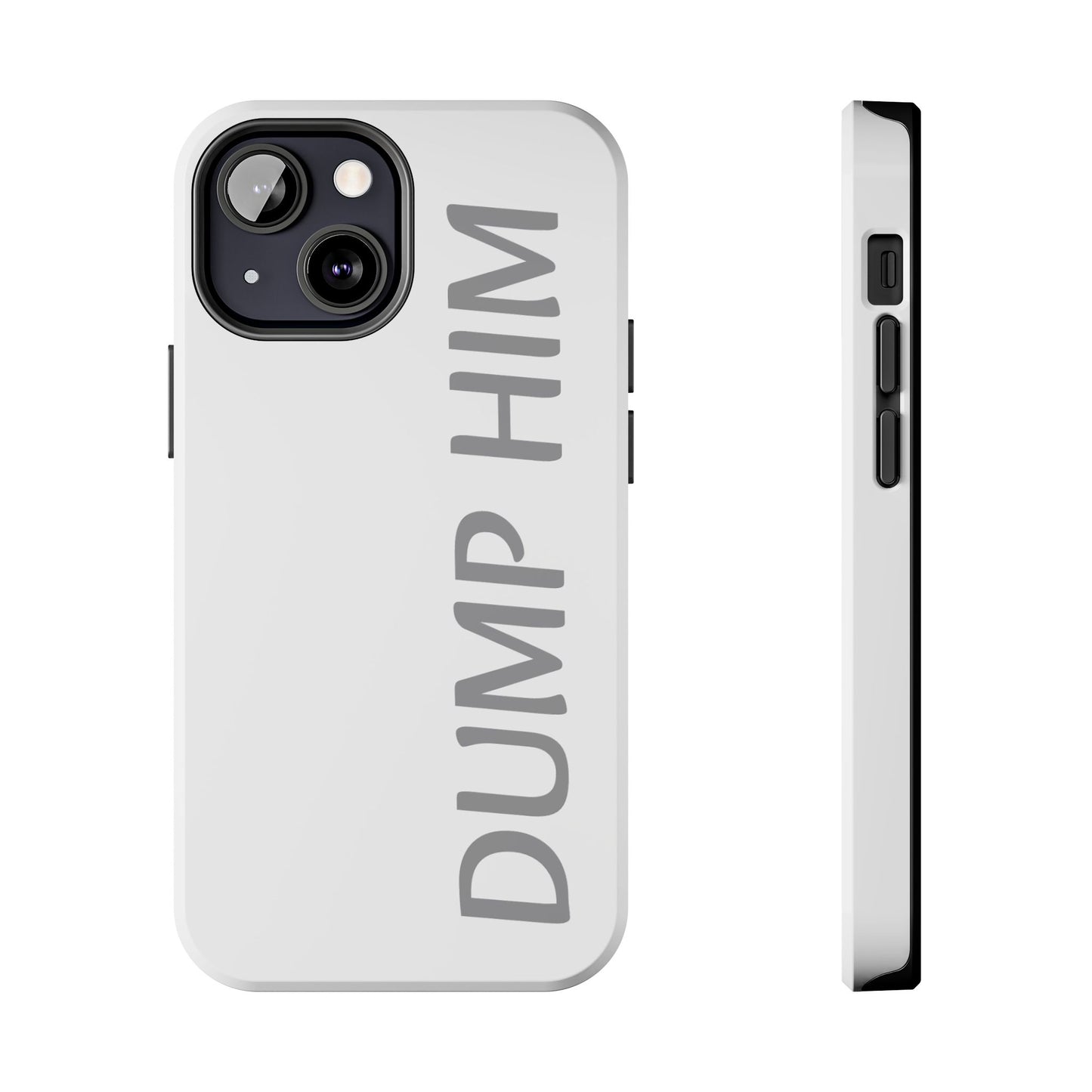 Dump Him Phone Case