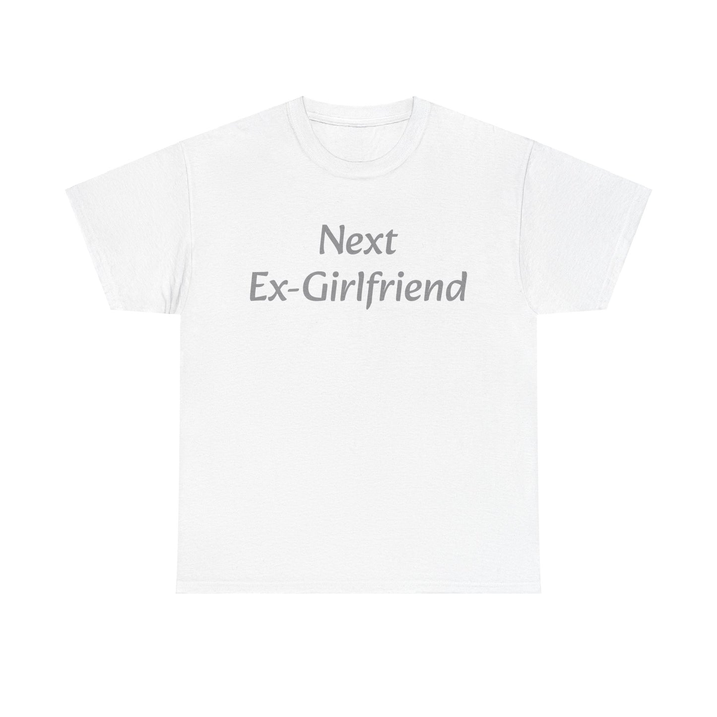 Next Ex-Girlfriend T-shirt