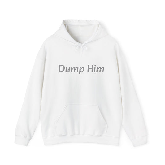 Dump Him Hoodie