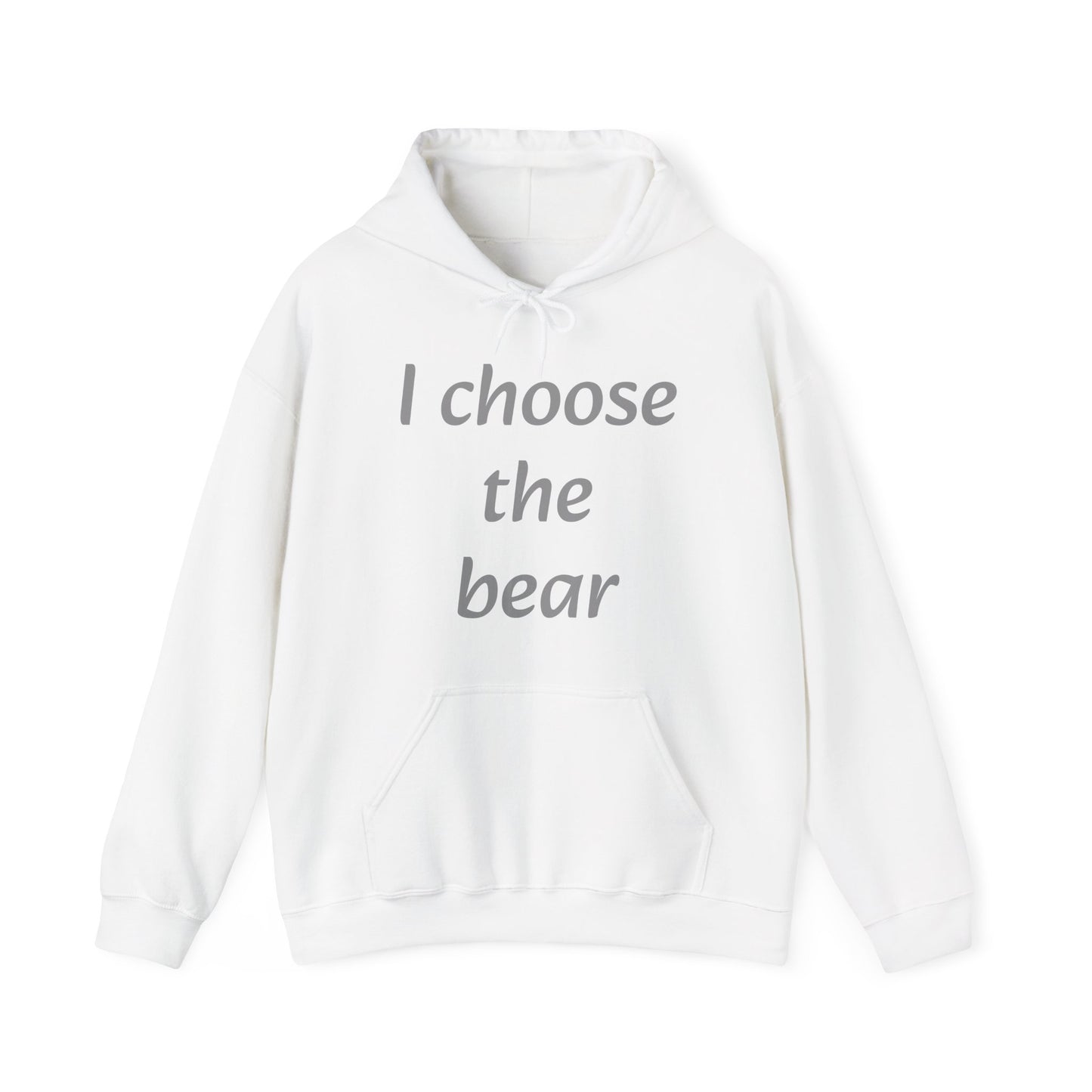 I choose the bear Hoodie