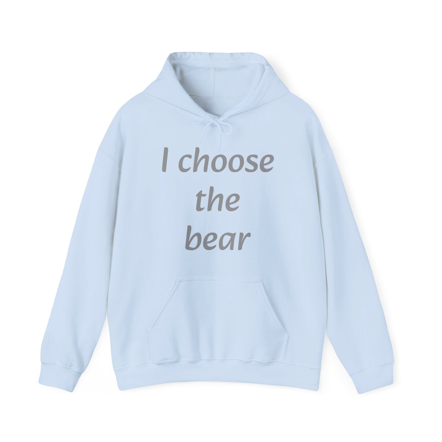 I choose the bear Hoodie