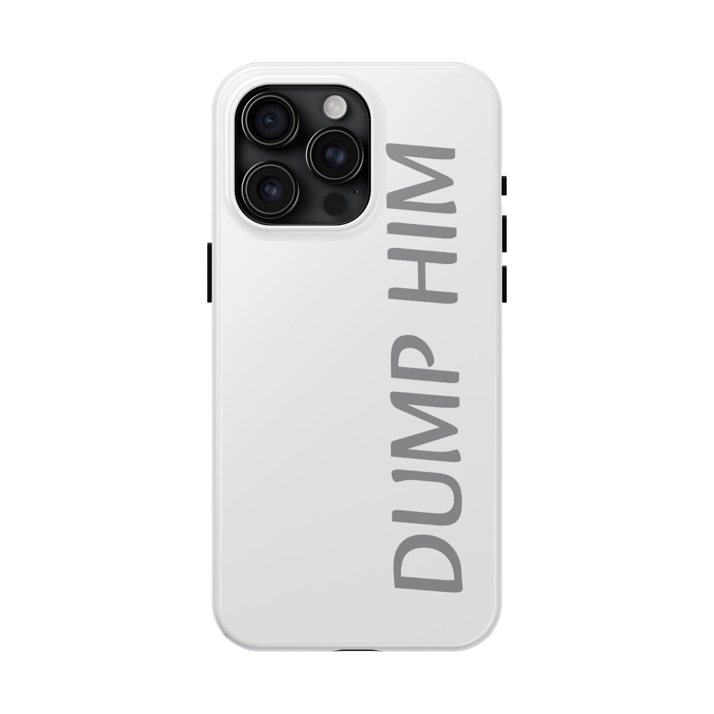 Dump Him Phone Case