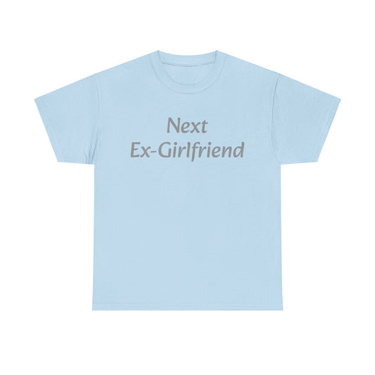 Next Ex-Girlfriend T-shirt