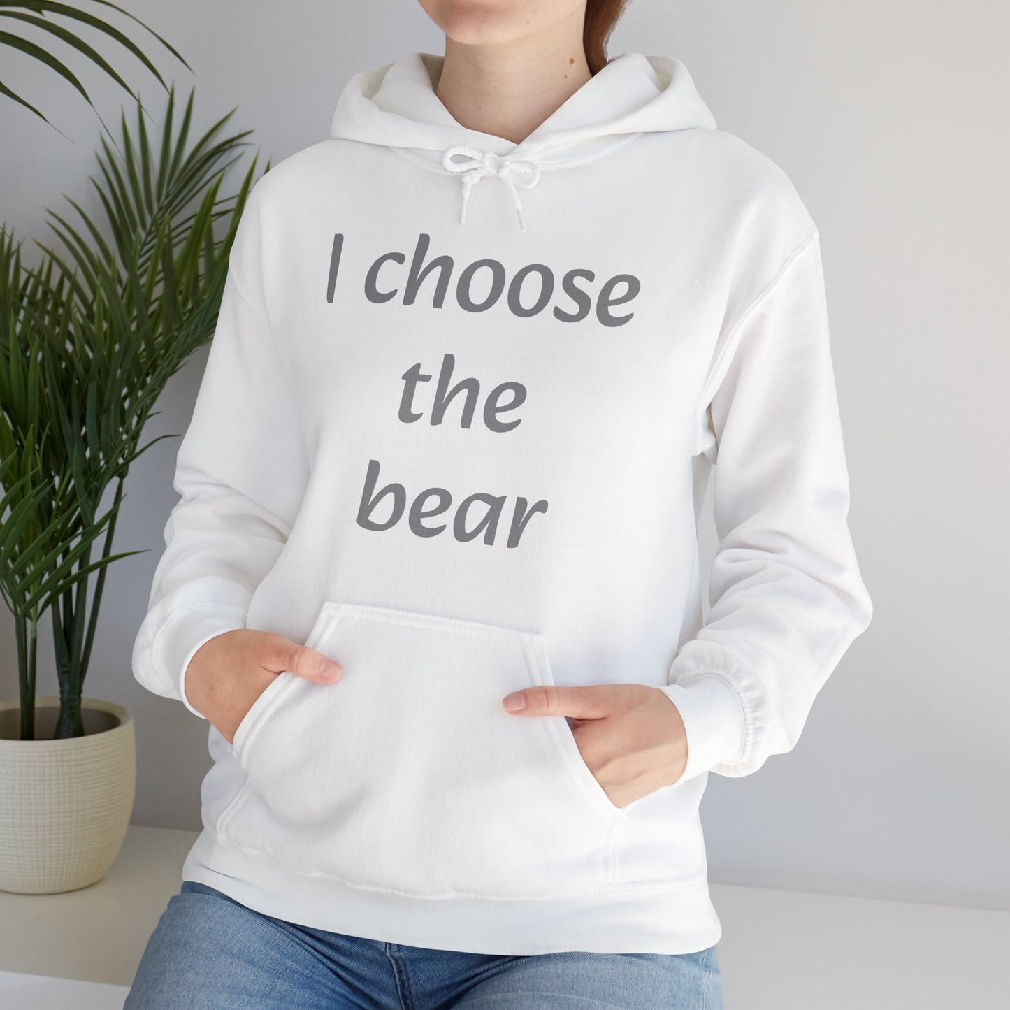 I choose the bear Hoodie