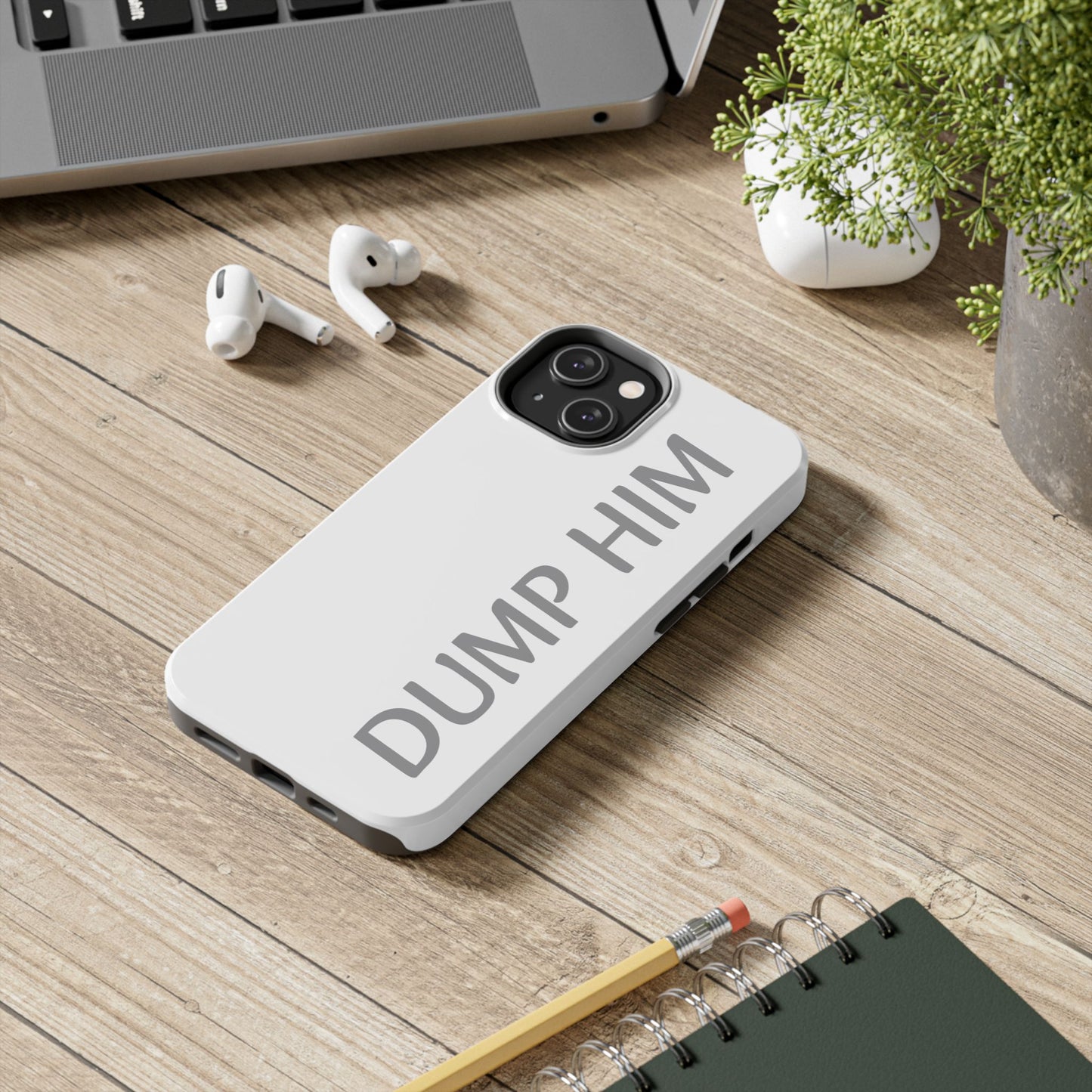 Dump Him Phone Case